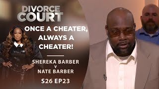 Once a Cheater Always a Cheater Shereka Barber v Nate Barber  Season 26 Episode 23 [upl. by Cressida]