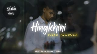 Hingkhini  Vivek Ingudam  Prod by Aheibam Tomba Official music video [upl. by Bledsoe]