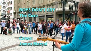 Boys Dont Cry The Cure Cover James Marçal [upl. by Oaht620]