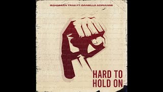 BahaMian Trae ft Danielle Adrianne  Hard to Hold on [upl. by Hagep753]