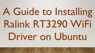 A Guide to Installing Ralink RT3290 WiFi Driver on Ubuntu [upl. by Nya375]