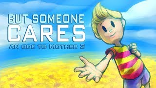 But Someone Cares  An Ode To MOTHER 3 [upl. by Notgnirrab302]