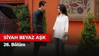 Siyah Beyaz Aşk 26 Bölüm [upl. by Rives]