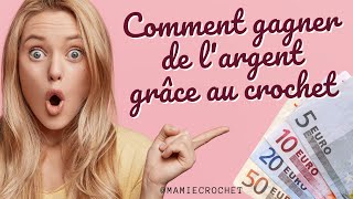 💲💲 COMMENT GAGNER DE LARGENT GRÂCE AU CROCHET 💲💲 4 PISTES A DEVELOPPER POUR TOUS mamiecrochet © [upl. by Nytsirt]