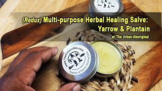 Redux Multipurpose Herbal Healing Salve Yarrow amp Plantain w The UrbanAboriginal [upl. by Thierry463]