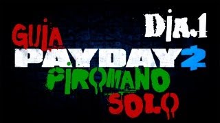 PAYDAY 2  Como hacer Pirómano quotFirestarterquot en Solitario  OVERKILL GuideGuiaSolo  Dia 1 [upl. by Eldreeda]