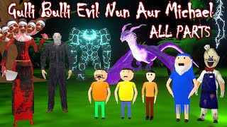 Gulli Bulli Aur Evil Nun Aur Michael All Parts Gulli Bulli Cartoon EVIL NUN Make Joke Horror​ [upl. by Ahtibbat]