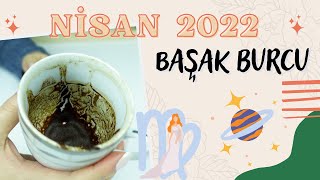 BAŞAK BURCU NİSAN 2022 Aylık Burç Yorumları  Kahve Falı [upl. by Ihcur]