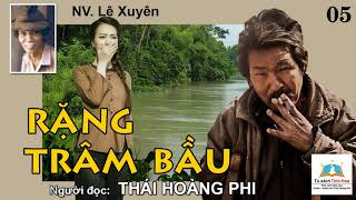 RẶNG TRÂM BẦU Tập 05 Tác giả Lê Xuyên Người đọc Thái Hoàng Phi [upl. by Starla643]