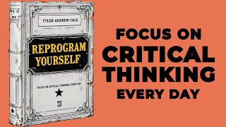 Reprogram Yourself Focus On Critical Thinking Every Day Audiobook [upl. by Caldeira887]