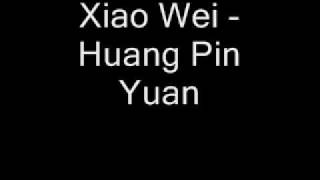 Xiao Wei  Huang Pin Yuan wLyrics [upl. by Suissac26]