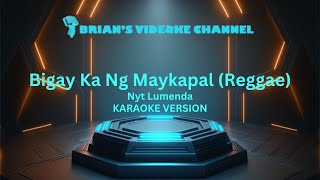 Bigay Ka Ng Maykapal Reggae Version  Nyt Lumenda Karaoke [upl. by Asquith]