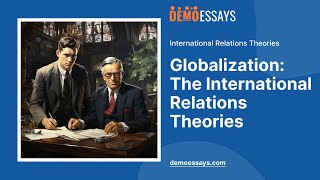 Globalization The International Relations Theories  Essay Example [upl. by Ennaitak]