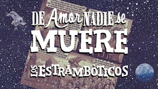 12 De Amor Nadie se Muere Los Estrambóticos [upl. by Lelia]