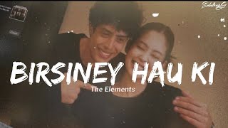 Birsiney hau ki  The elements lyrics [upl. by Nnaid]