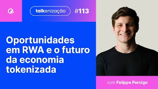 Oportunidades em RWA e o futuro da economia tokenizada  com Felippe Percigo [upl. by Eahsel]