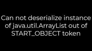 Java Can not deserialize instance of javautilArrayList out of STARTOBJECT token5solution [upl. by Tertia]