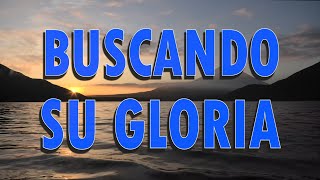 Buscando Su Gloria [upl. by Herring]