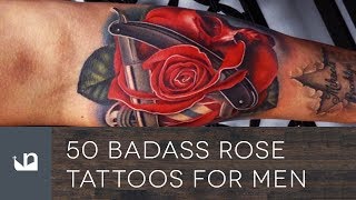 50 Badass Rose Tattoos For Men [upl. by Sweeney680]