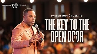 The Key To The Open Door  Pastor Touré Roberts [upl. by Natsyrk]