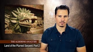 The Alberino Analysis  Land of the Plumed Serpent Part 2 Sons of the Dragon [upl. by Boswell]