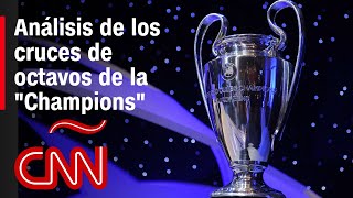 Análisis el sorteo de la Champions League con unos cruces impredecibles de octavos de final [upl. by Rumilly]