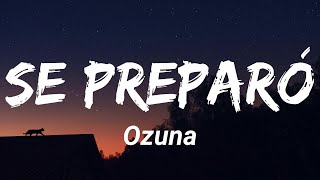 Ozuna  quotSe Preparóquot LetraLyrics [upl. by Eehsar992]