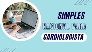 COMO FUNCIONA O SIMPLES NACIONAL PARA MÉDICO CARDIOLOGISTA cardiologista simplesnacional [upl. by Yenduhc]