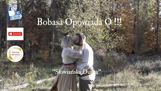 Bobasa Opowiada O  Słowiańska Dusza [upl. by Chiang]