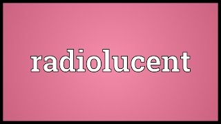 Radiolucent Meaning [upl. by Samella]