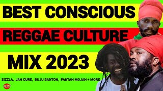 BEST CONSCIOUS REGGAE CULTURE MIX 2023 SIZZLA BUJU BANTON JAH CURE FANTAN MOJAH  MORE [upl. by Anaj]