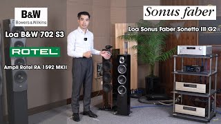 Thử Lửa Loa BampW 702 S3 VS Loa Sonus Faber Sonetto III G2 Tham Chiếu Bằng Ampli Rotel RA 1592 MKII [upl. by Bettye]