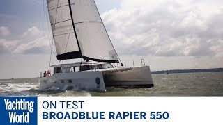 On test Broadblue Rapier 550  Yachting World [upl. by Dane]