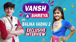 Balika Vadhu 2 Vansh Sayani amp Shreya Interview On Playing Anandi amp Jagya amp Much More [upl. by Nilde]