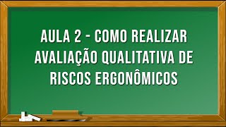 Aula 2  Avaliação Qualitativa de Riscos em Ergonomia [upl. by Loma]