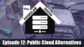 The Homelab Show Episode 12 Public Cloud Alternatives [upl. by Dredi]