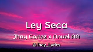 Jhay Cortez x Anuel AA  Ley Seca LetraLyrics [upl. by Akinuahs927]