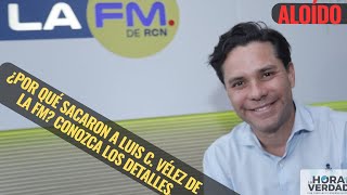 ¿POR QUÉ SACARÓN A LUIS C VÉLEZ DE LA FM CONOZCA LOS DETALLES AL OÍDO OCTUBRE 4 DE 2024 [upl. by Enelyar]