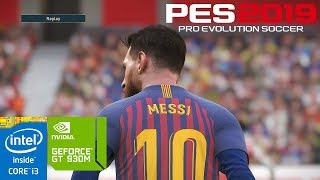 PES 2019 on GeForce GT 930M 2GB  Intel Core i3 4005U  10GB RAM ASUS A455LF [upl. by Aztilay]