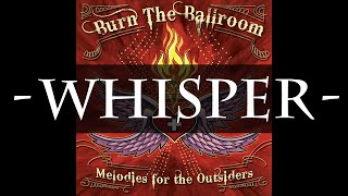 Burn The Ballroom  Whisper HQ Audio [upl. by Eiramyma]