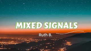 Ruth B  Mixed Signals Lyrics [upl. by Ellenwad]