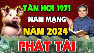 Tử Vi Tuổi Tân Hợi 1971 nam mạng năm 2024 Lộc Tự Đến Phát Tài Bùng Nổ Giàu Như Vũ Bão [upl. by Hailat]