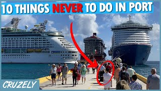 10 Things NEVER to Do in Port on a Cruise [upl. by Akinimod669]