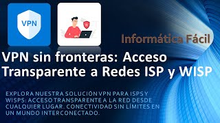 VPN sin fronteras Acceso Transparente a Redes ISP y WISP [upl. by Hopfinger230]