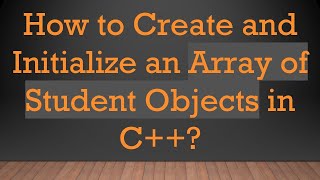 How to Create and Initialize an Array of Student Objects in C [upl. by Ohare]