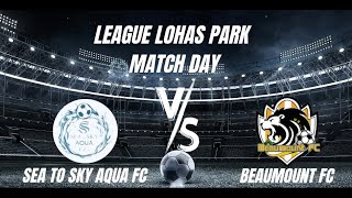 日出康城足球聯賽2024 Sea To Sky Aqua FC VS Beaumount FC 精華 [upl. by Manny572]