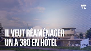 Cet employé dAirbus veut transformer un A380 en hôtel [upl. by Lyns]