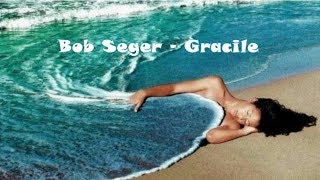 Bob Seger  Gracile [upl. by Asen561]