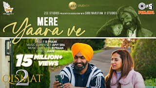 Mere Yaara Ve  Qismat 2  Ammy Virk  Sargun Mehta  B Praak  Jaani  Avvy Sra  Tips Punjabi [upl. by Yrovi]