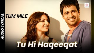 Tu Hi Haqeeqat  Lyrical Song  Tum Mile  Emraan Hashmi  Soha Ali Khan  Javed Ali  Pritam [upl. by Nnylecyoj]